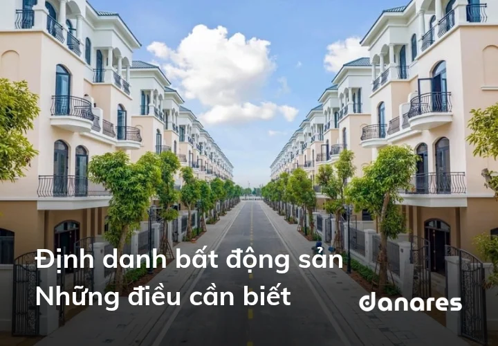Đinh danh bất động sản, những điều cần biết
